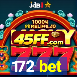 172 bet